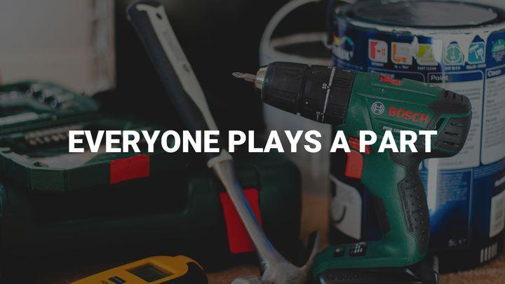 Everyone Plays a Part