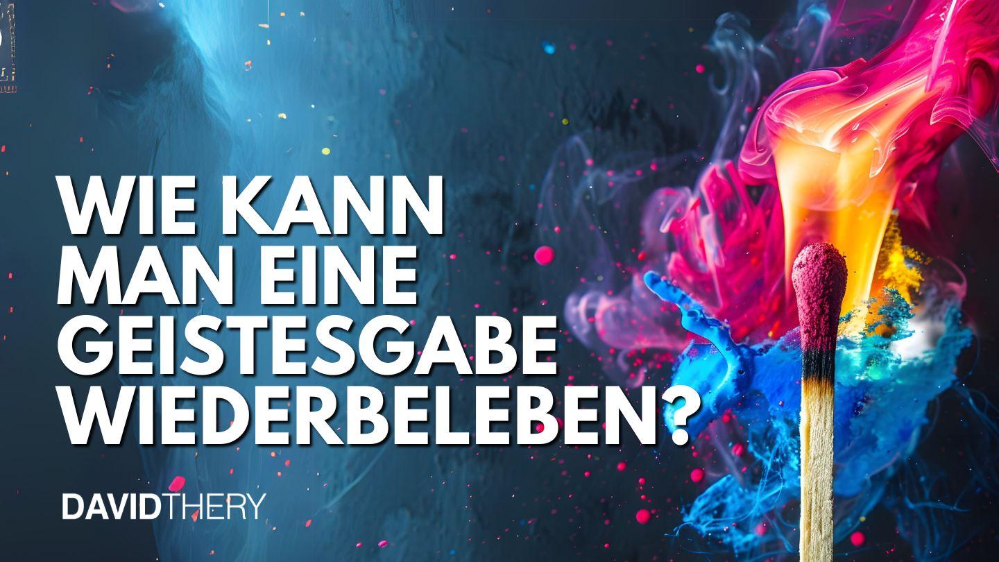 Wie kann man eine Geistesgabe wiederbeleben?