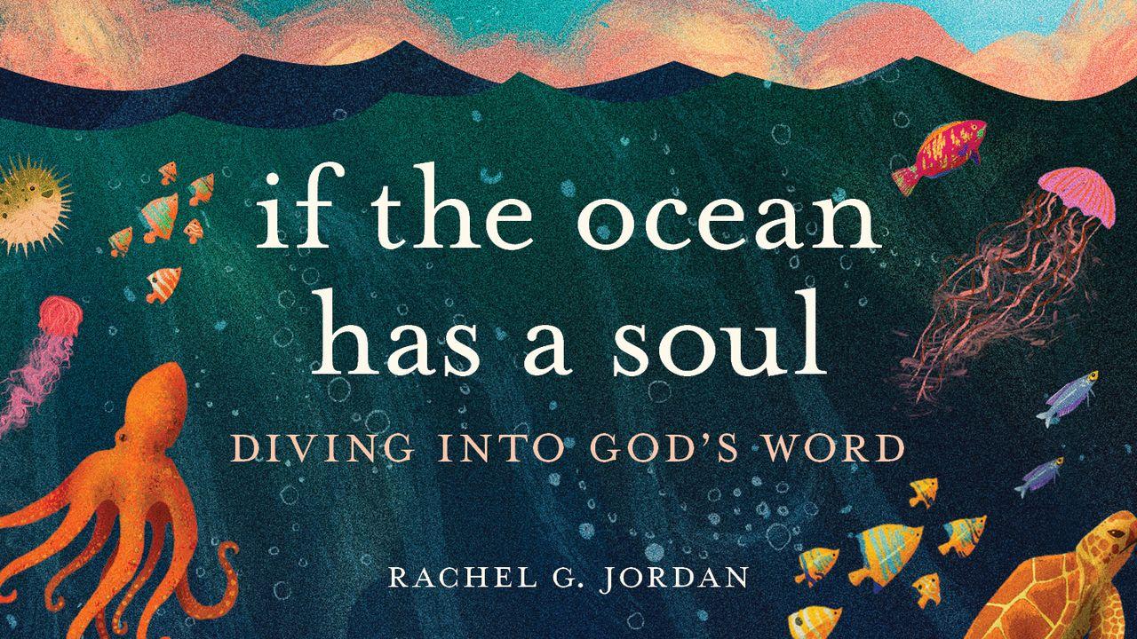 If the Ocean Has a Soul: Diving Into God’s Word