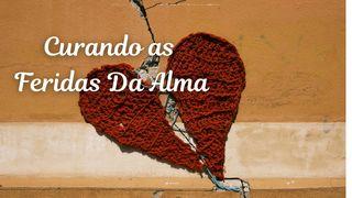 Curando as Feridas Da Alma