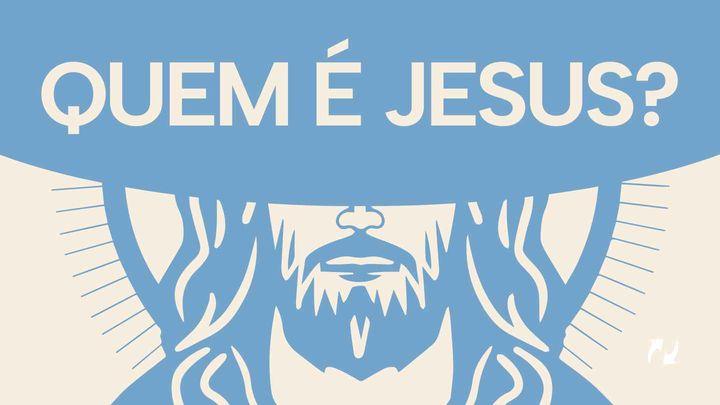 Quem é Jesus?