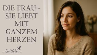 Die Frau - Sie liebt mit ganzem Herzen