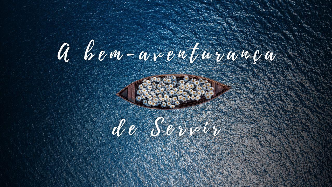 A bem-aventurança de servir