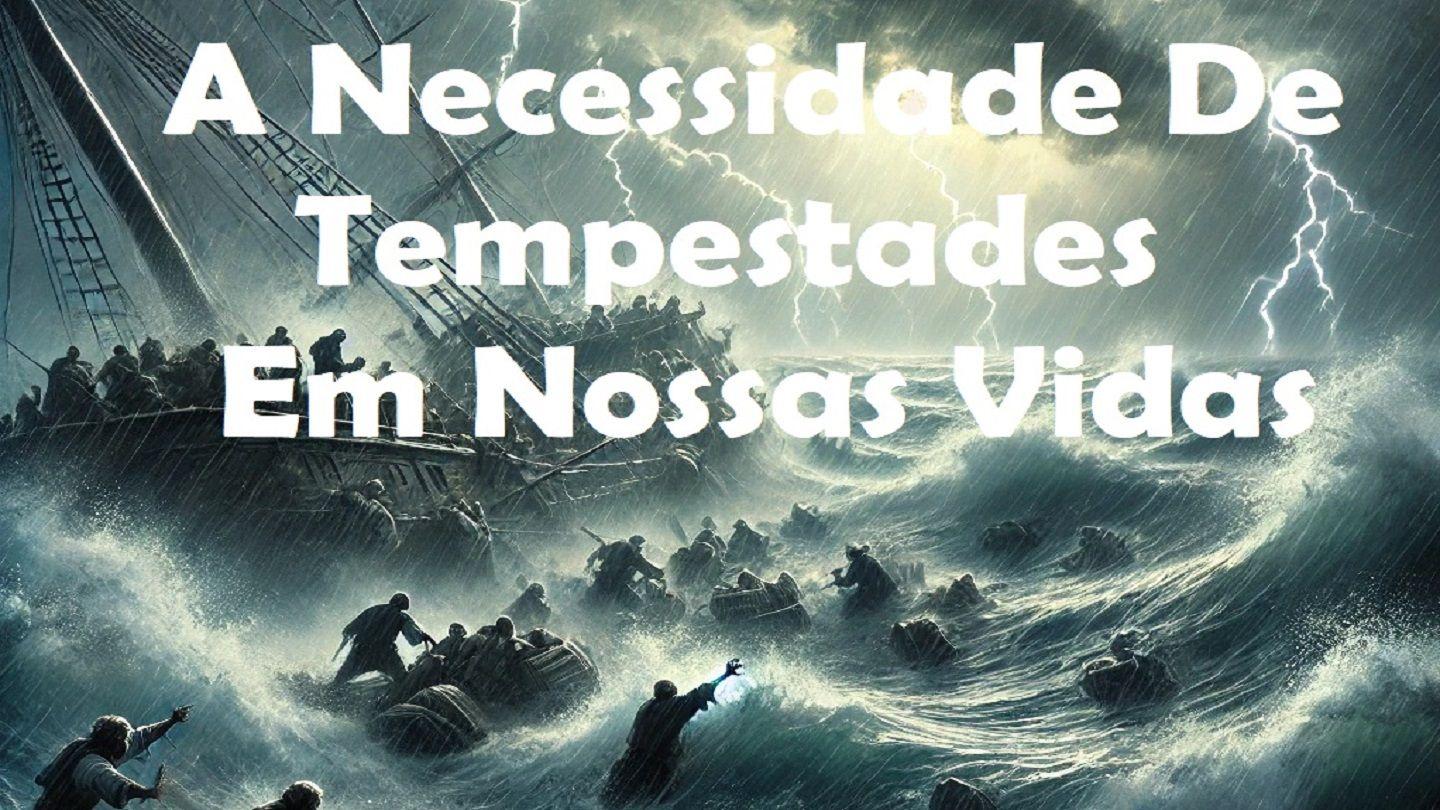 A Necessidade De Tempestades Em Nossas Vidas Atos 27:23-26 Bíblia Sagrada, Nova Versão Transformadora