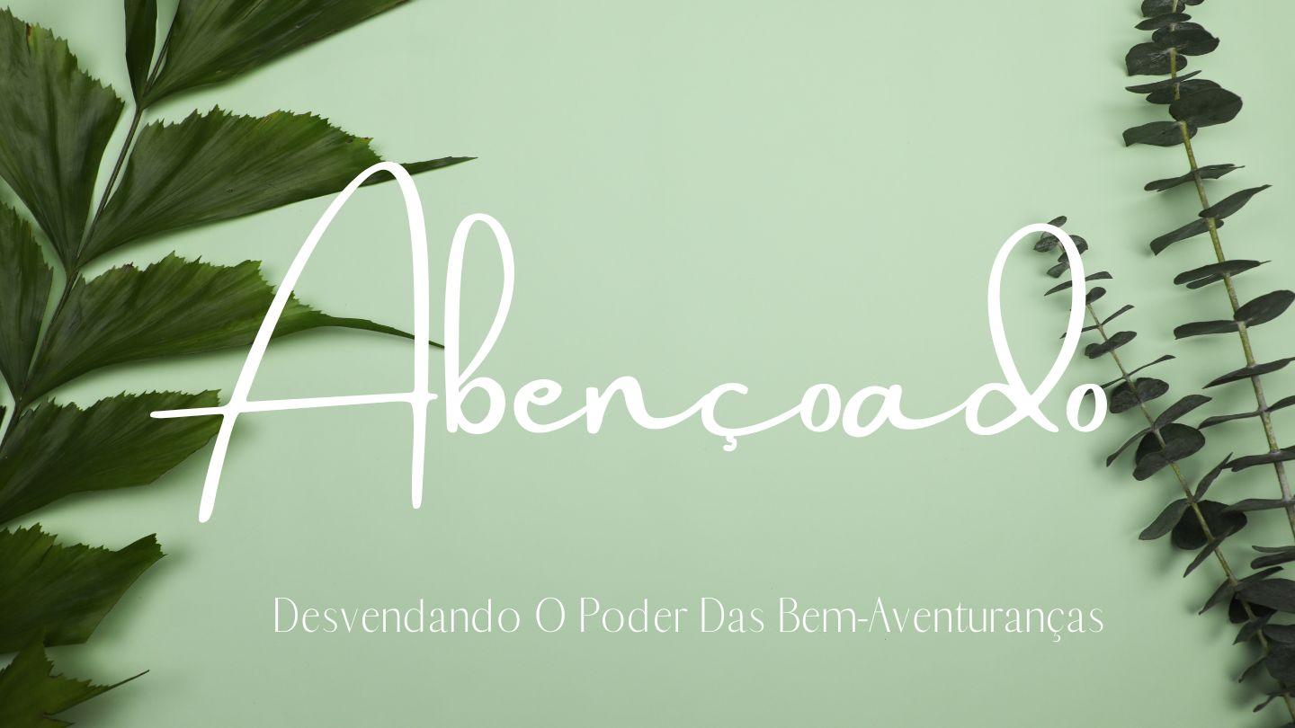 Abençoado: Desvendando O Poder Das Bem-Aventuranças