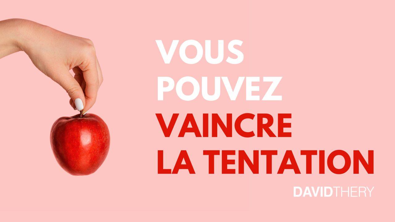 Vous pouvez vaincre la tentation