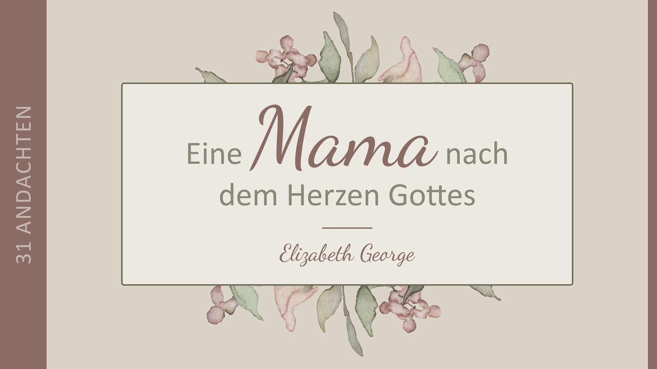 Eine Mama nach dem Herzen Gottes