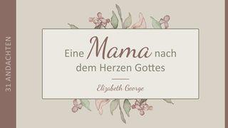 Eine Mama nach dem Herzen Gottes