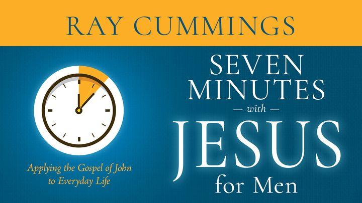 Seven Minutes With Jesus for Men: Applying the Gospel of John to Everyday Life