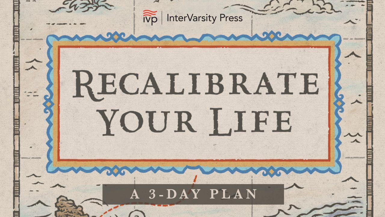 Recalibrate Your Life