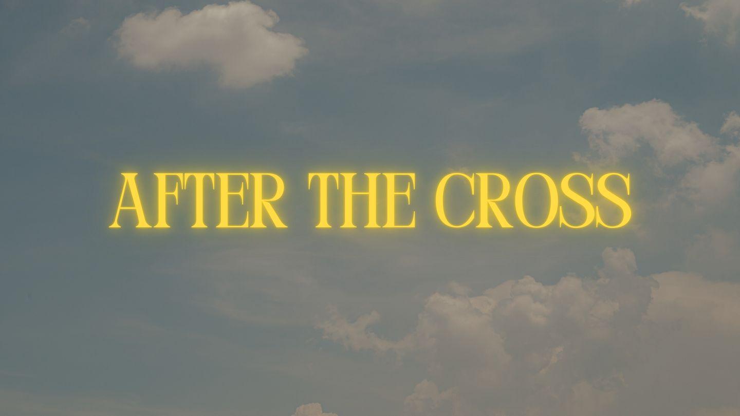 After the Cross