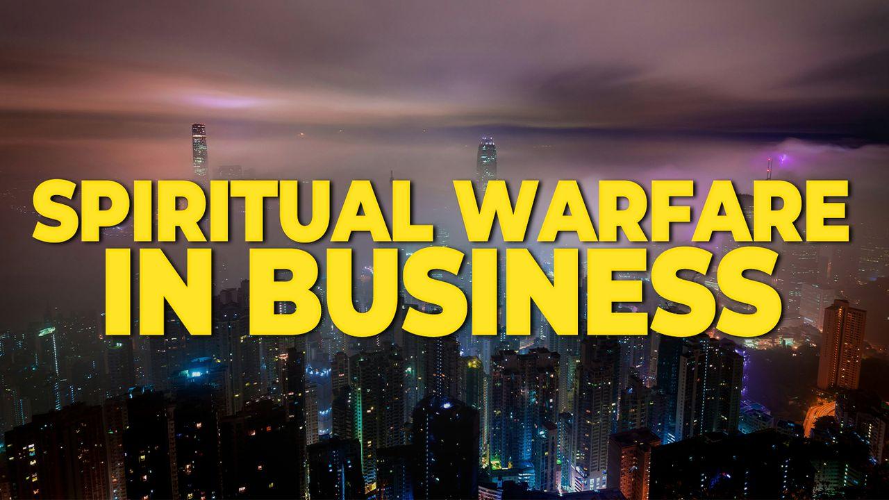 Spiritual Warfare in Business
