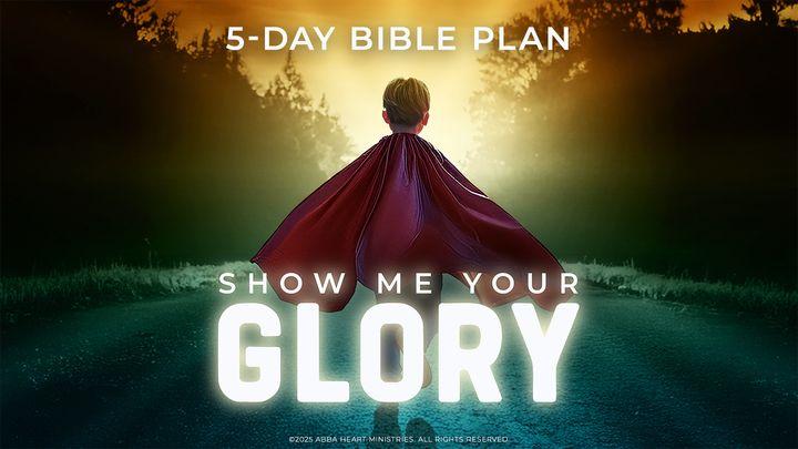 Show Me Your Glory