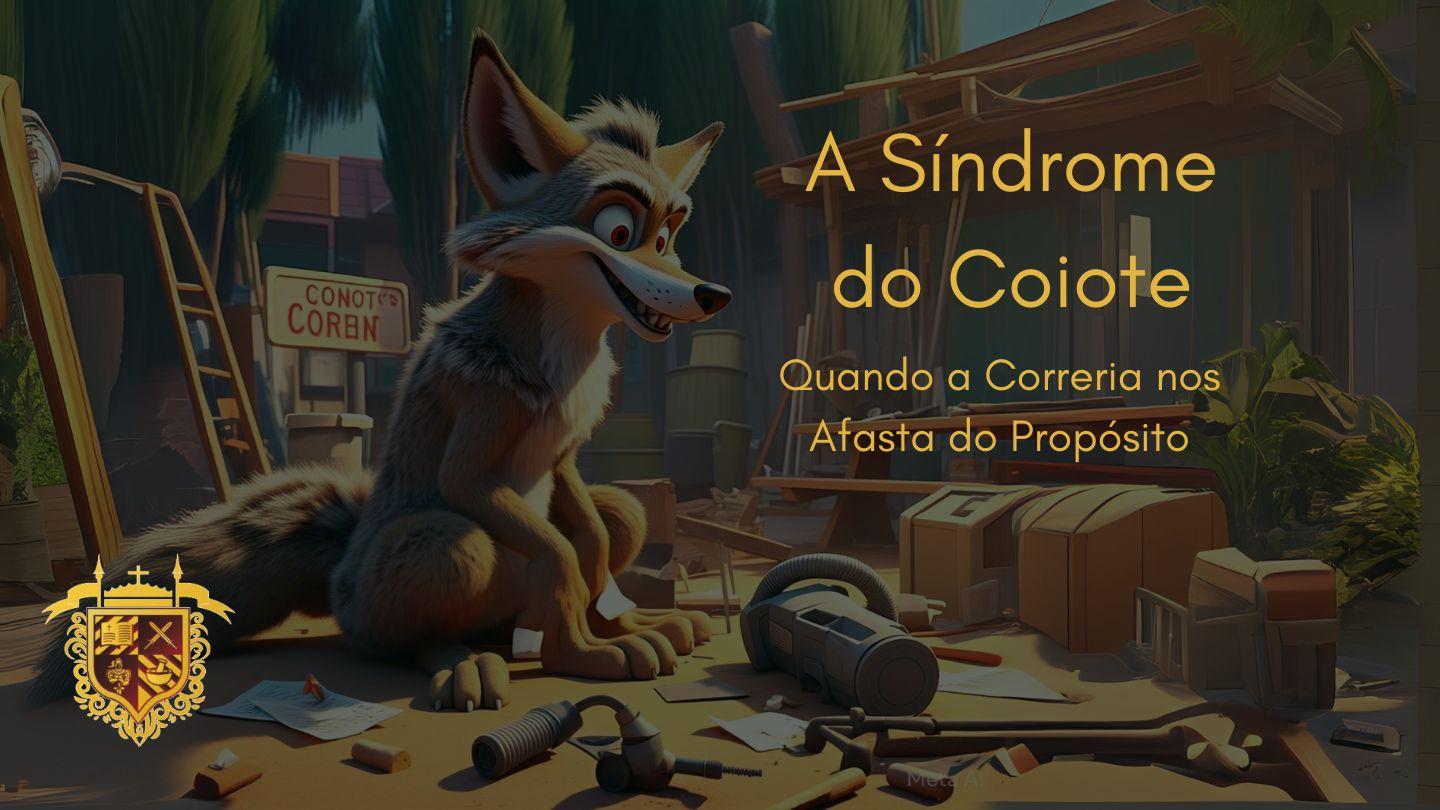 A Síndrome do Coiote: Quando a Correria nos Afasta do Propósito 1Coríntios 12:27-28 Almeida Revista e Atualizada