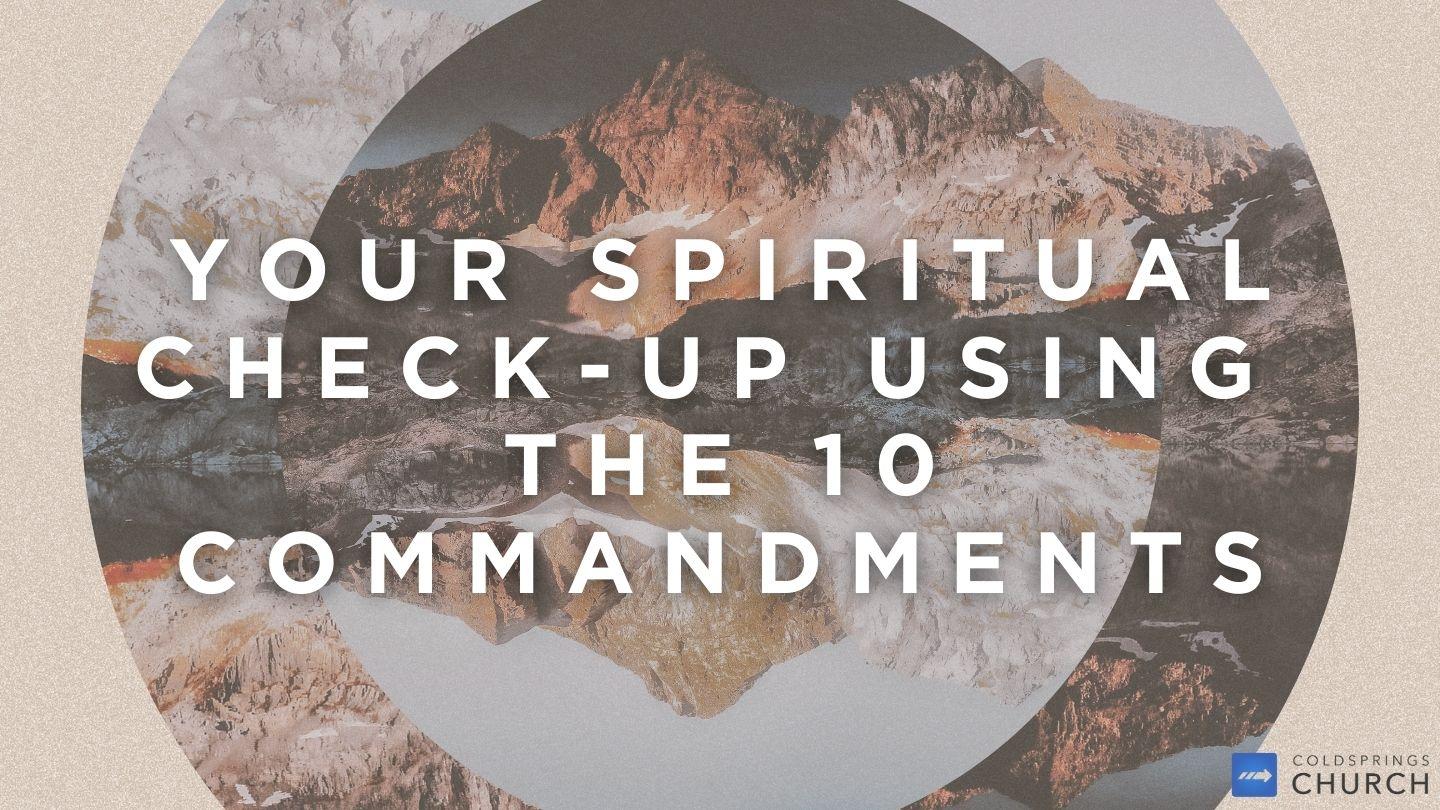 Your Spiritual Check-Up Using the 10 Commandments Deuteronomy 6:3 The Message
