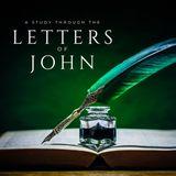 A Study Through the Letters of John