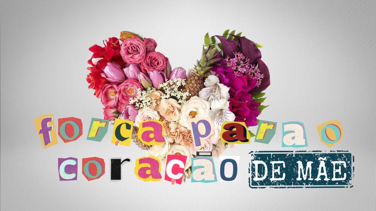 Força para o coração de mãe - Leila Paes