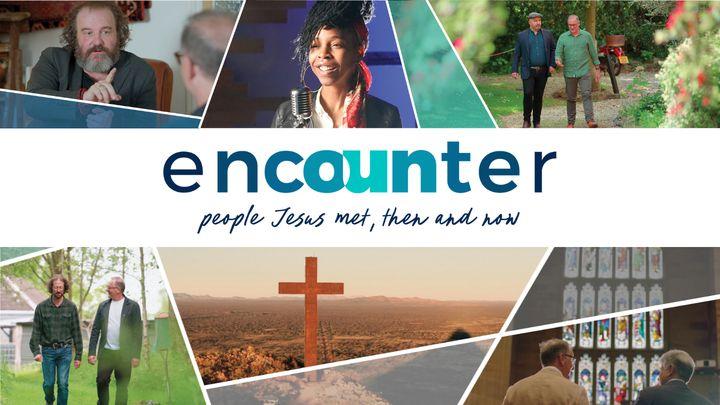 Encounter: People Jesus Met, Then and Now