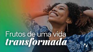 Frutos de uma vida transformada