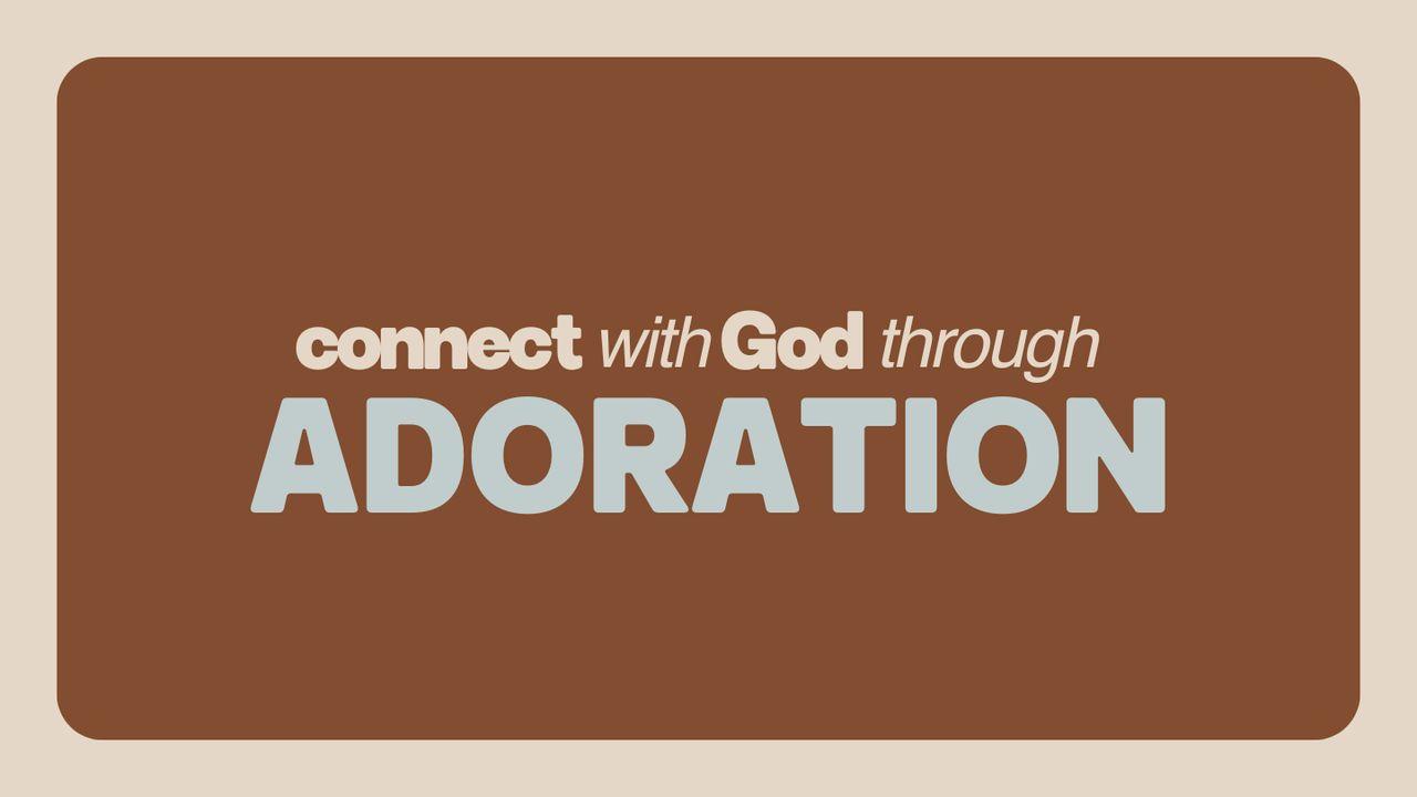 Connect With God Through Adoration | 7-Day Devotional