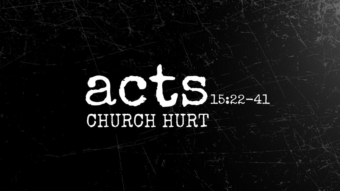 Acts 15:22-41 | Church Hurt Acts 13:10 King James Version