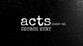Acts 15:22-41 | Church Hurt