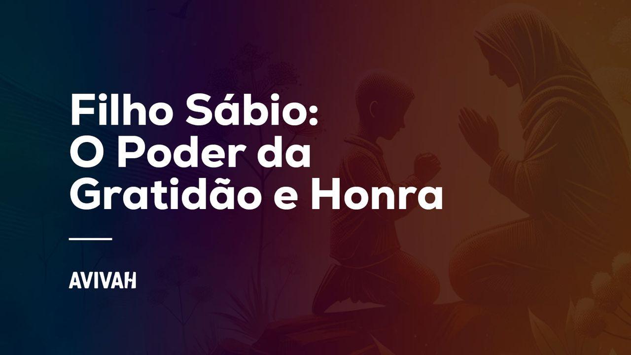 Filho Sábio: O Poder da Gratidão e Honra