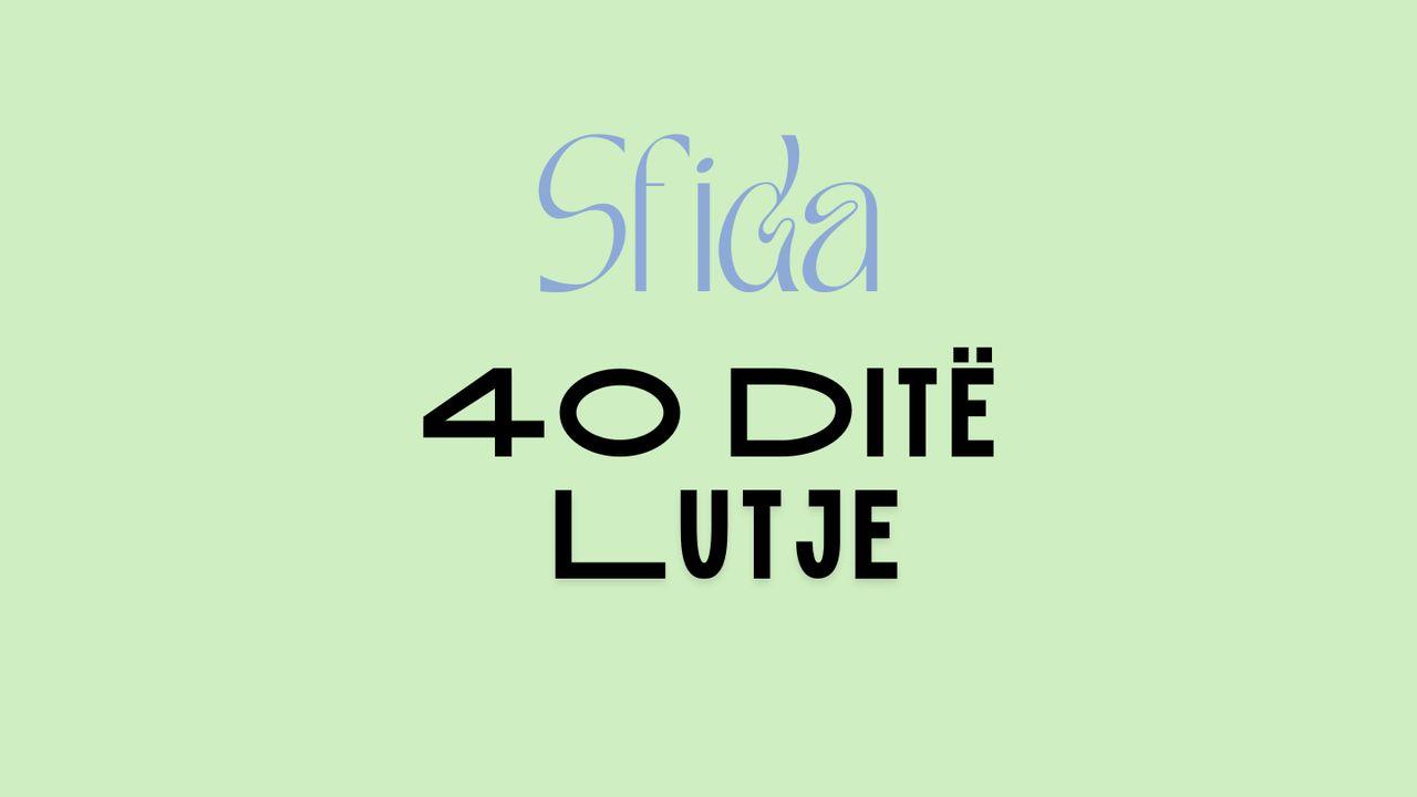 Sfida - 40 Ditë Lutje!