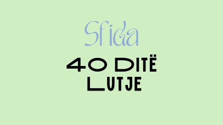 Sfida - 40 Ditë Lutje!