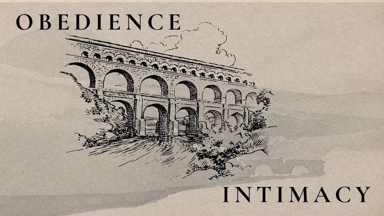 Obedience: The Bridge to Intimacy