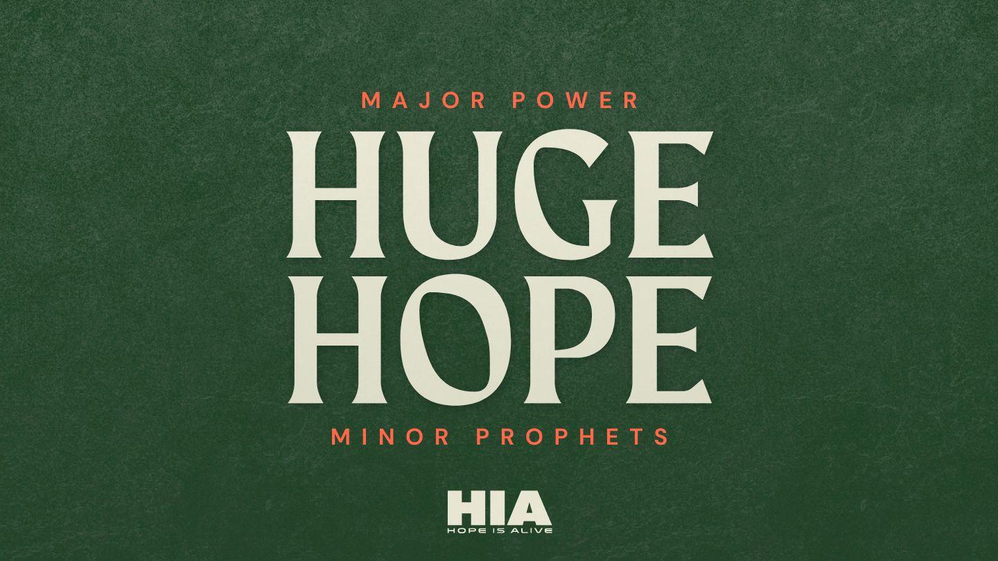 Huge Hope: Major Power in the Minor Prophets Haggai 2:6-7 King James Version