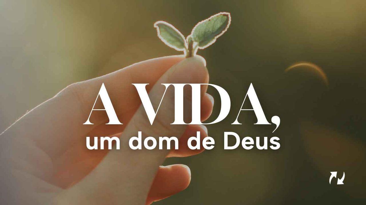 A vida, um dom de Deus