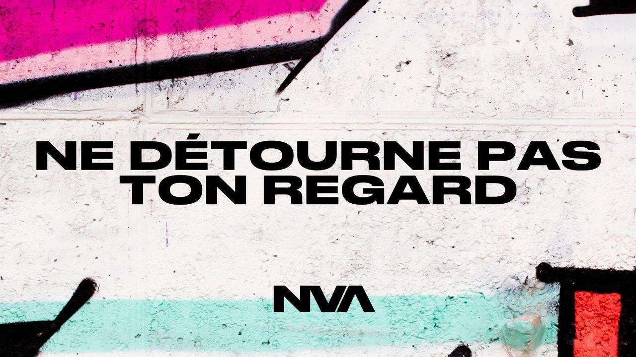 Ne détourne pas ton regard  | Église Nouvelle Vie Ados