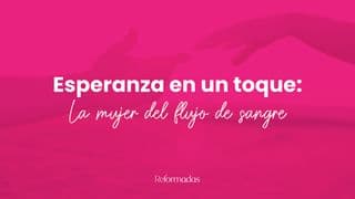 Esperanza en Un Toque: La Mujer Del Flujo De Sangre