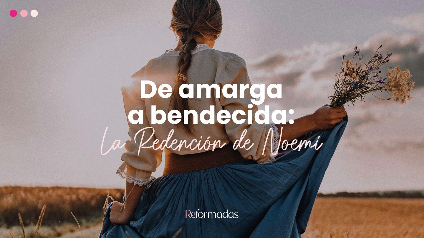 De Amarga a Bendecida: La Redención De Noemí Rut 2:20 Reina Valera Contemporánea