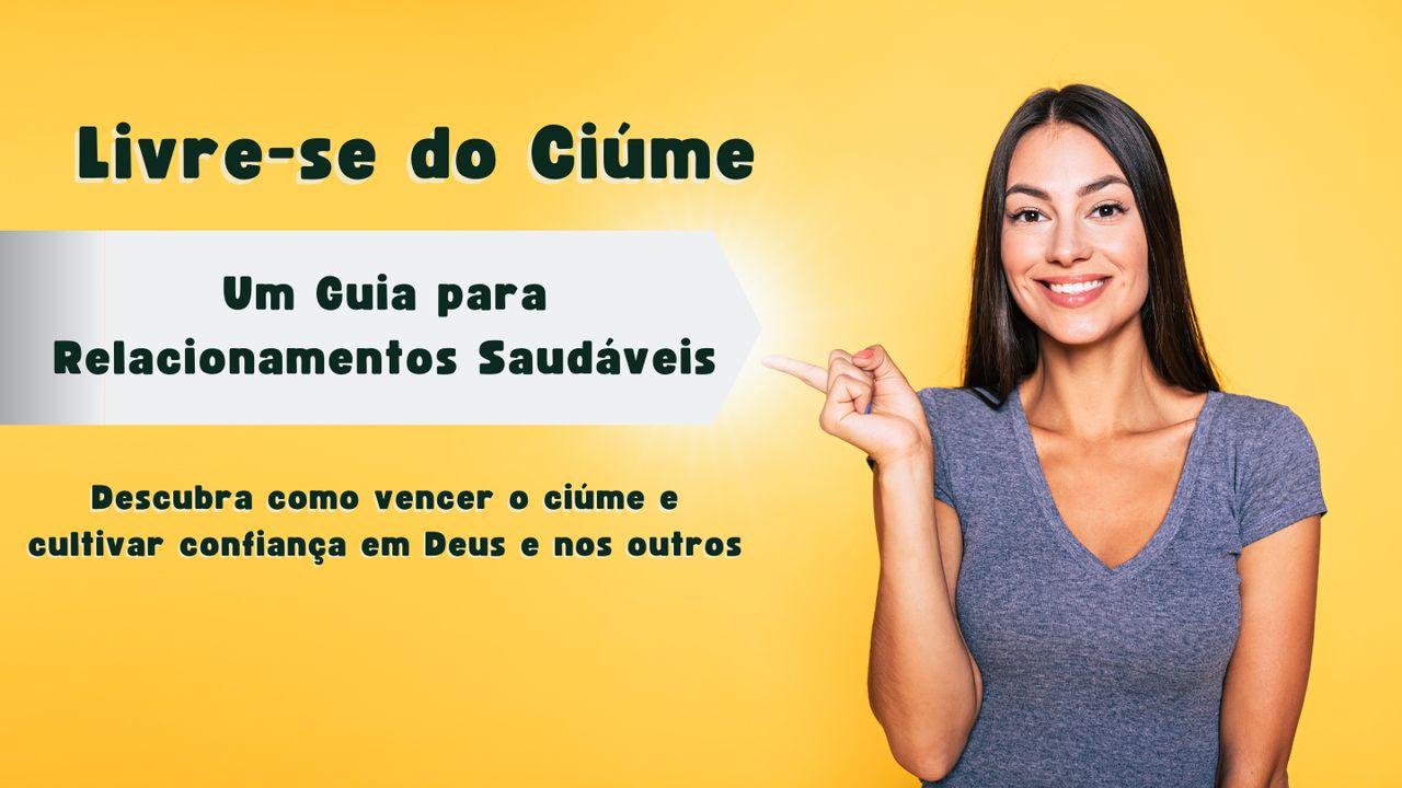 Livre-se do Ciúme: Um Guia para Relacionamentos Saudáveis