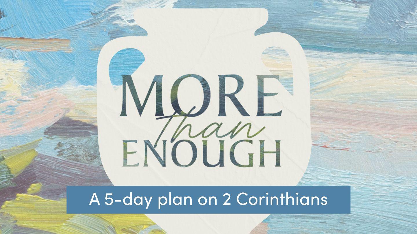 More Than Enough 2 Corinthians 1:24 The Message