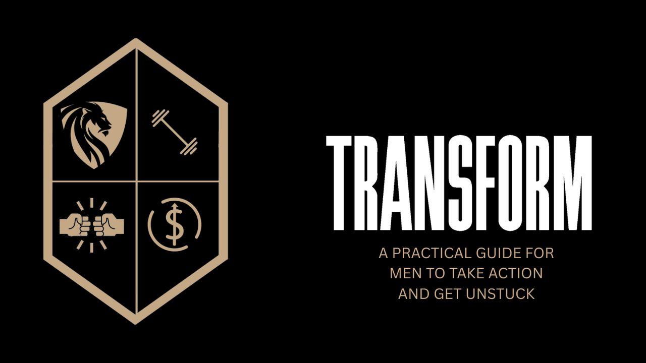 TRANSFORM: A Practical Guide for Men