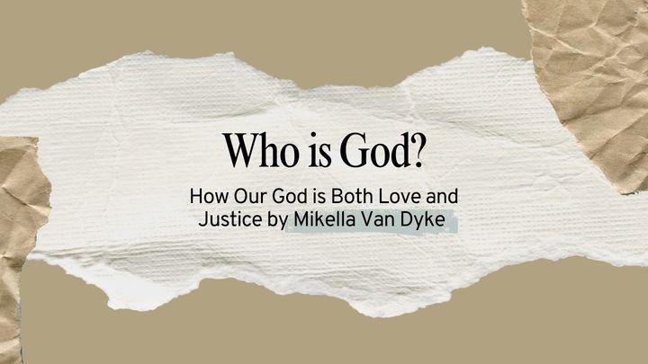 Who Is God? How Our God Is Both Love and Justice