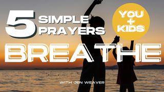 Breathe With God: 5 Short Stress-Free Prayers for Families