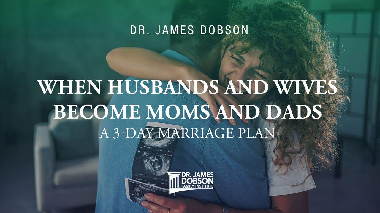 When Husbands and Wives Become Moms and Dads: A 3-Day Marriage Plan