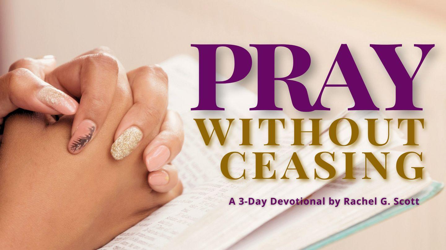 Pray Without Ceasing: Making Prayer a Daily Habit  Ephesians 6:18 New International Version (Anglicised)