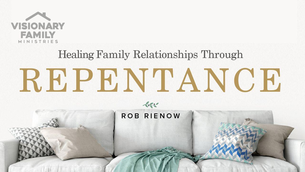 Healing Family Relationships Through Repentance