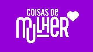 Coisas de Mulher – 15 dias para fortalecer sua fé