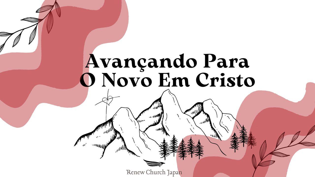 Avançando Para O Novo Em Cristo