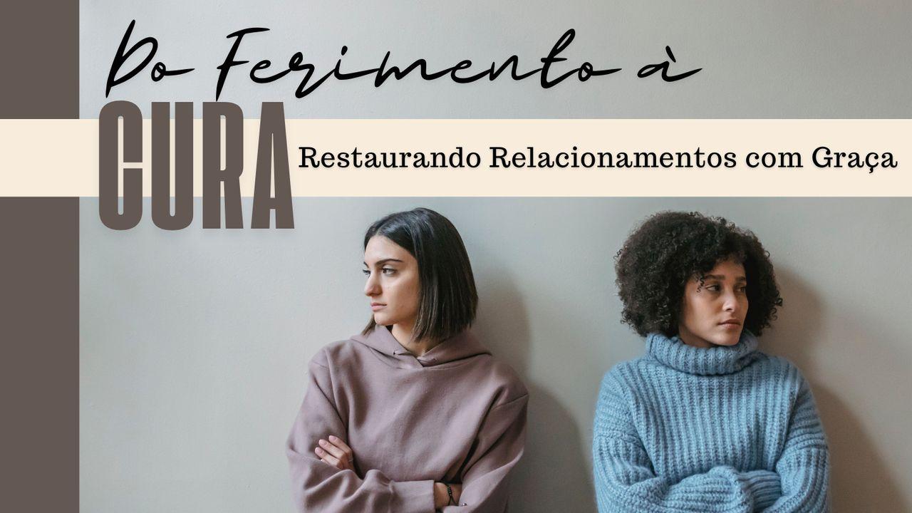 Do Ferimento à Cura