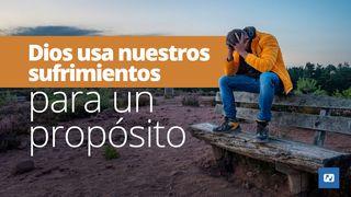Dios Usa Nuestros Sufrimientos Para Un Propósito