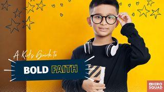 A Kid's Guide To: Bold Faith