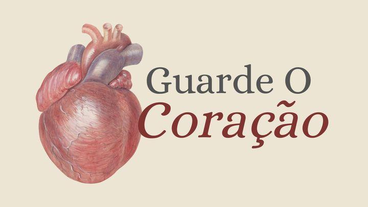 Guarde O Coração