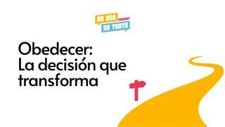Obedecer: La Decisión Que Transforma